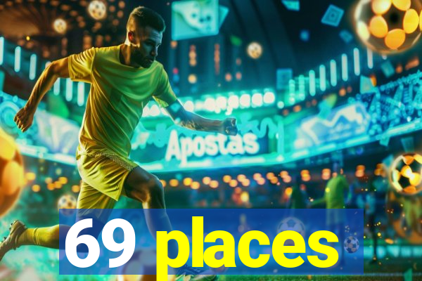 69 places